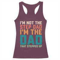 Funny Bonus Dad Racerback Tank Top Retro Not The Step Dad Im The Dad That Stepped Up