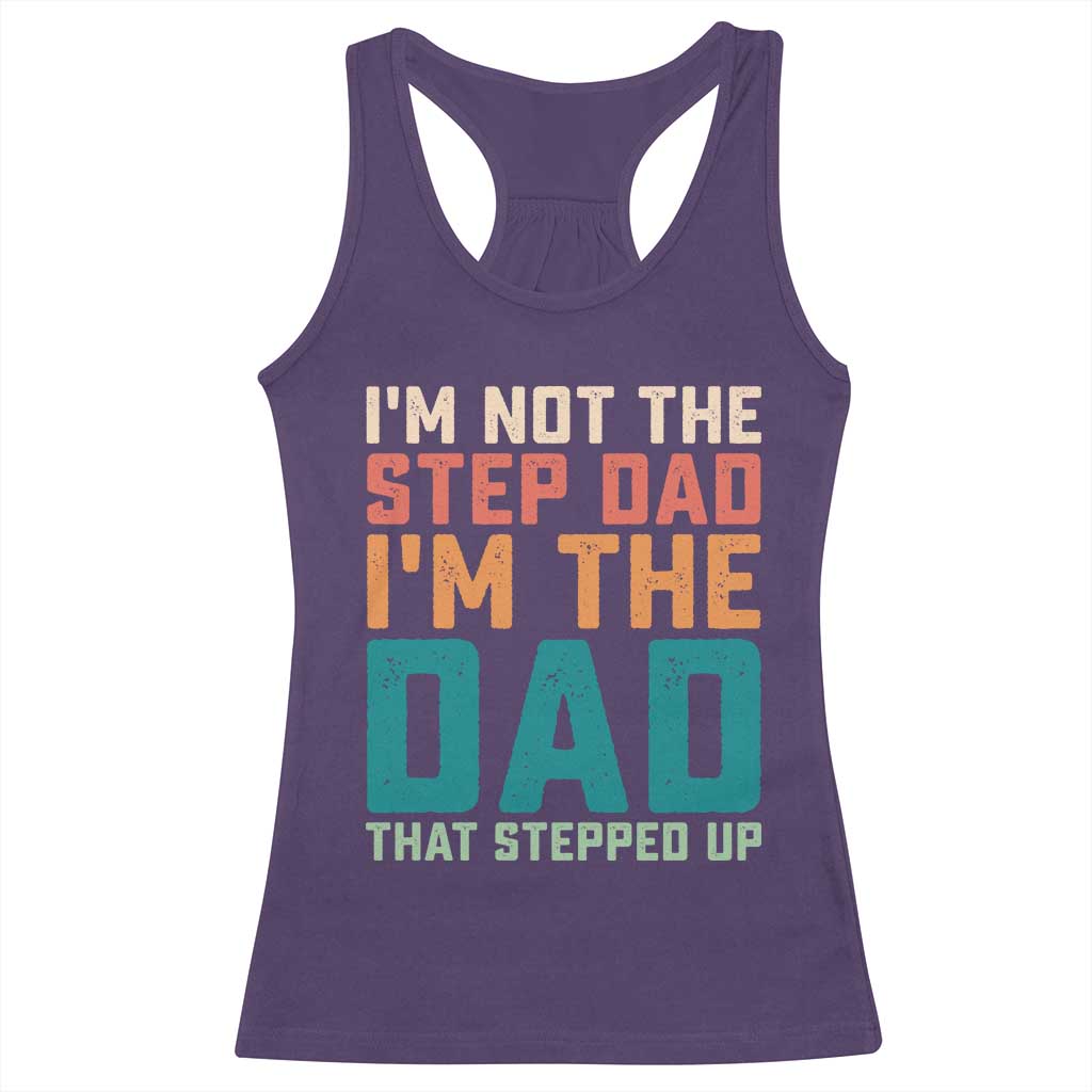 Funny Bonus Dad Racerback Tank Top Retro Not The Step Dad Im The Dad That Stepped Up