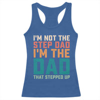 Funny Bonus Dad Racerback Tank Top Retro Not The Step Dad Im The Dad That Stepped Up