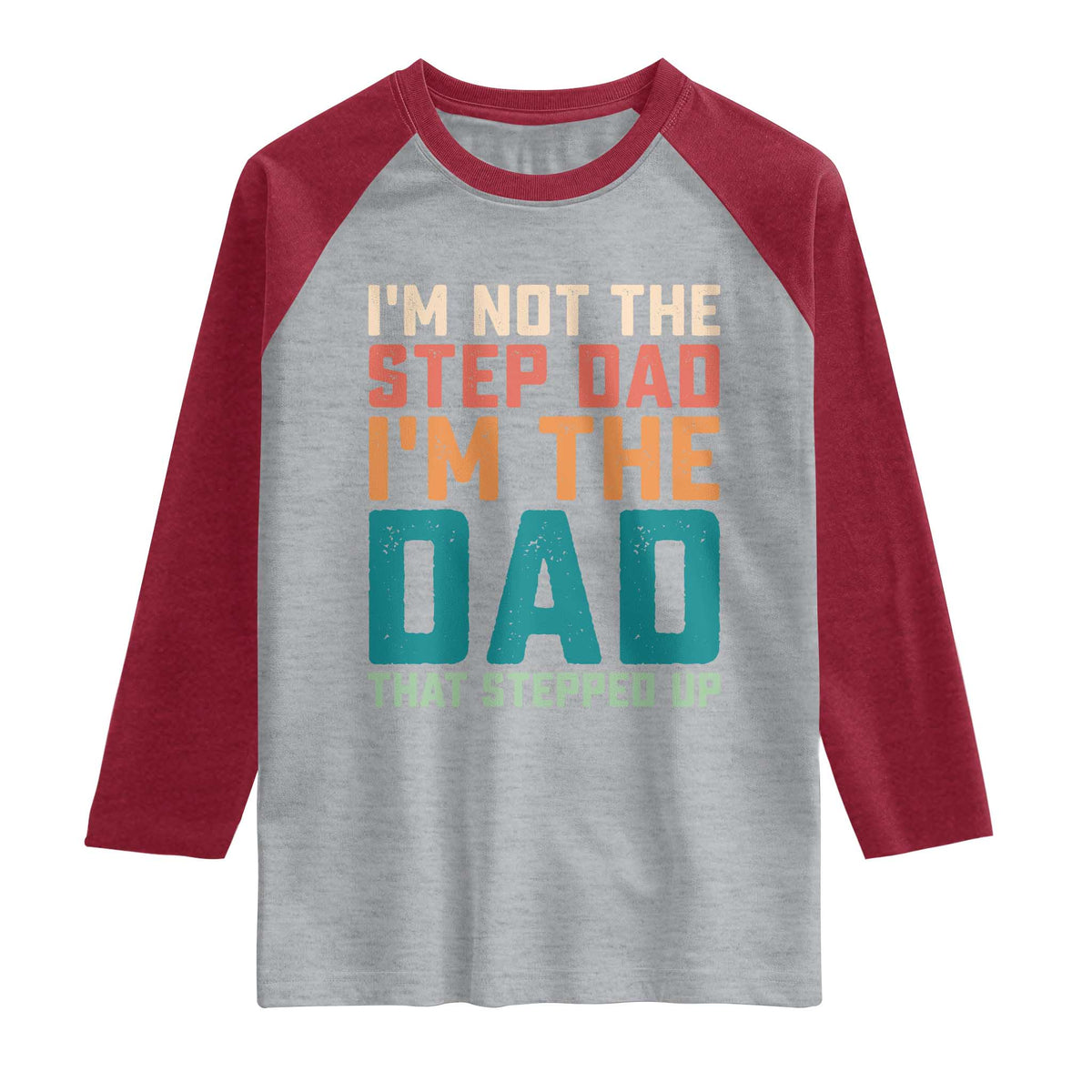 Funny Bonus Dad Raglan Shirt Retro Not The Step Dad Im The Dad That Stepped Up