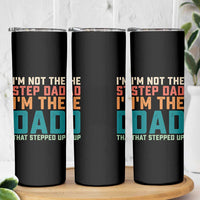 Funny Bonus Dad Skinny Tumbler Retro Not The Step Dad Im The Dad That Stepped Up