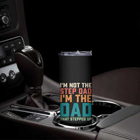 Funny Bonus Dad Skinny Tumbler Retro Not The Step Dad Im The Dad That Stepped Up