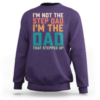 Funny Bonus Dad Sweatshirt Retro Not The Step Dad Im The Dad That Stepped Up
