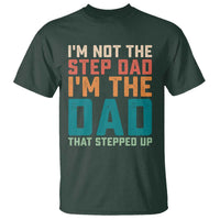 Funny Bonus Dad T Shirt Retro Not The Step Dad Im The Dad That Stepped Up