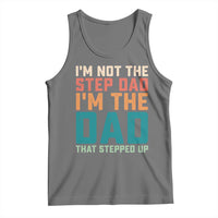 Funny Bonus Dad Tank Top Retro Not The Step Dad Im The Dad That Stepped Up