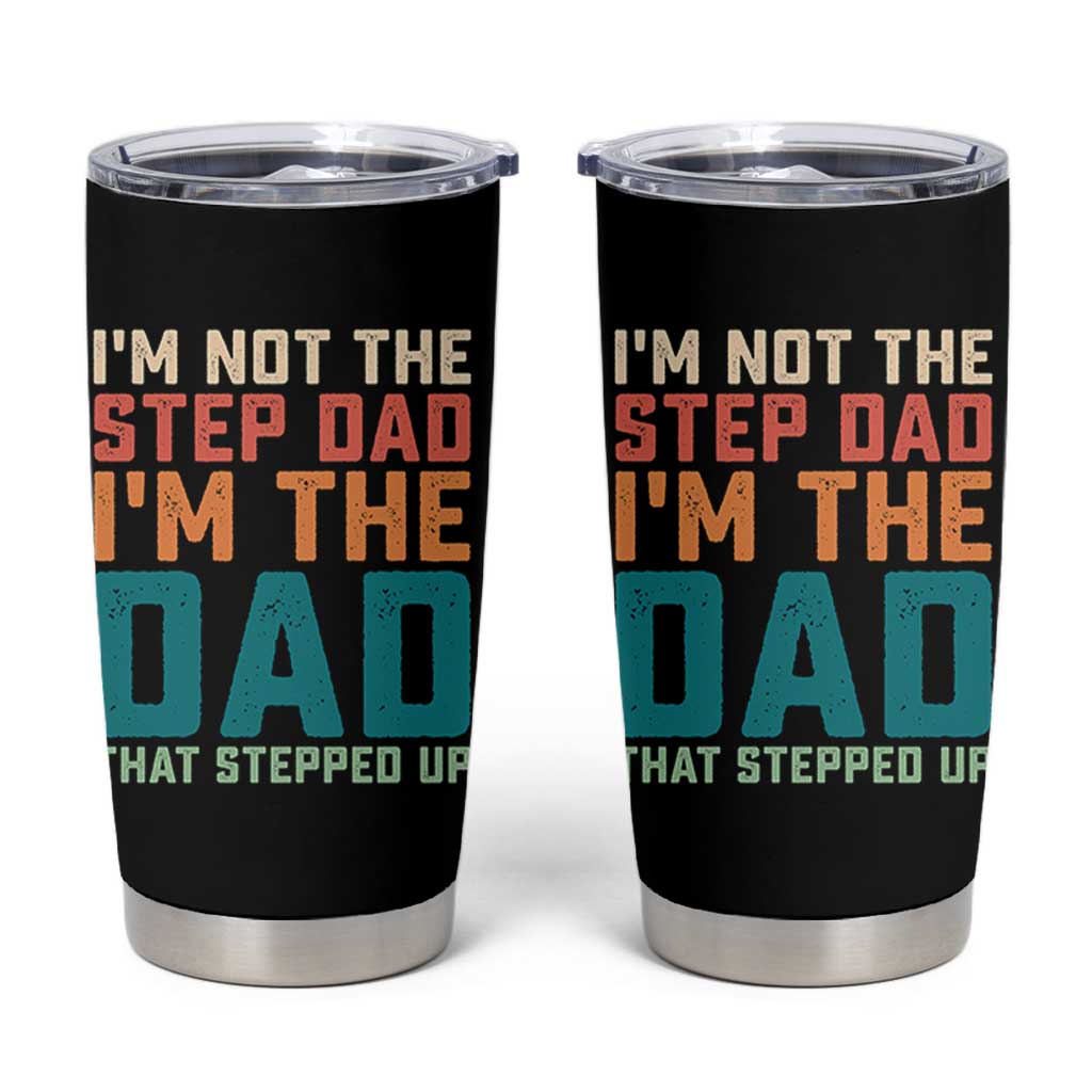 Funny Bonus Dad Tumbler Cup Retro Not The Step Dad Im The Dad That Stepped Up