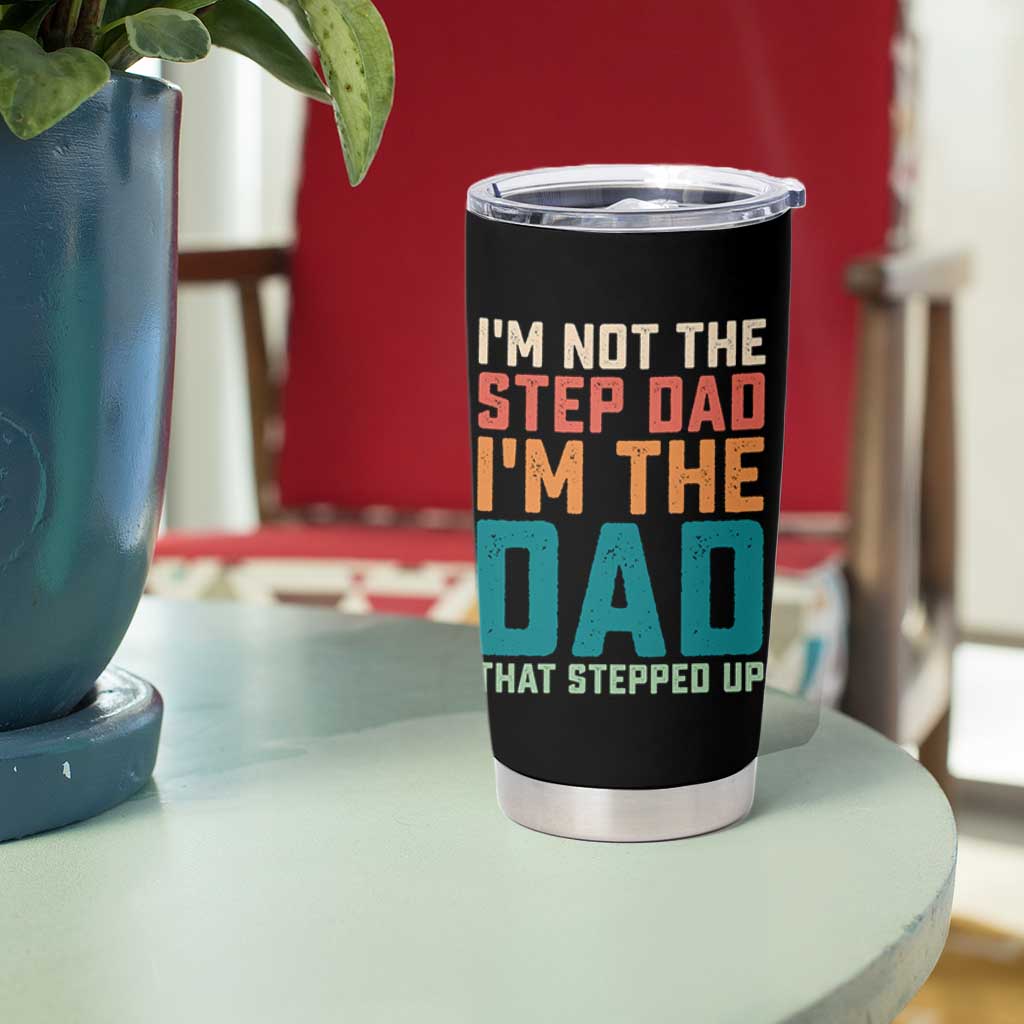 Funny Bonus Dad Tumbler Cup Retro Not The Step Dad Im The Dad That Stepped Up