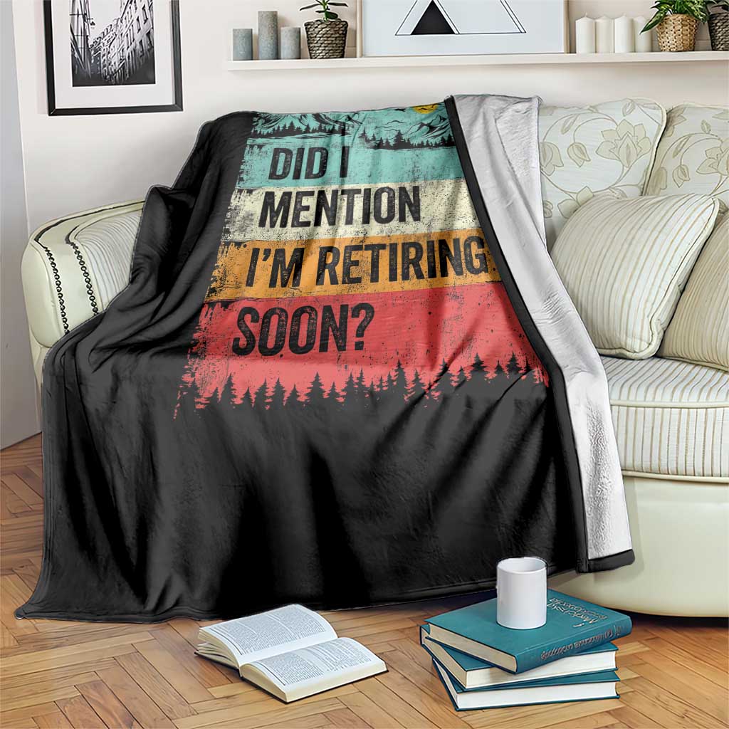 Did I Mention I'm Retiring Soon Throw Blanket Funny Retro Vintage Retirement