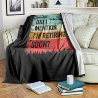 Did I Mention I'm Retiring Soon Throw Blanket Funny Retro Vintage Retirement