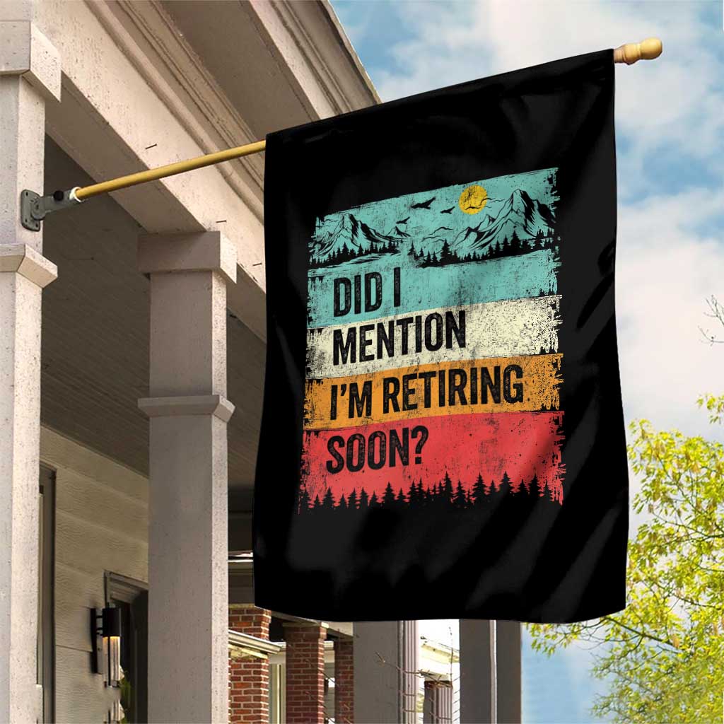 Did I Mention I'm Retiring Soon Garden Flag Funny Retro Vintage Retirement