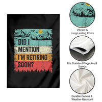 Did I Mention I'm Retiring Soon Garden Flag Funny Retro Vintage Retirement
