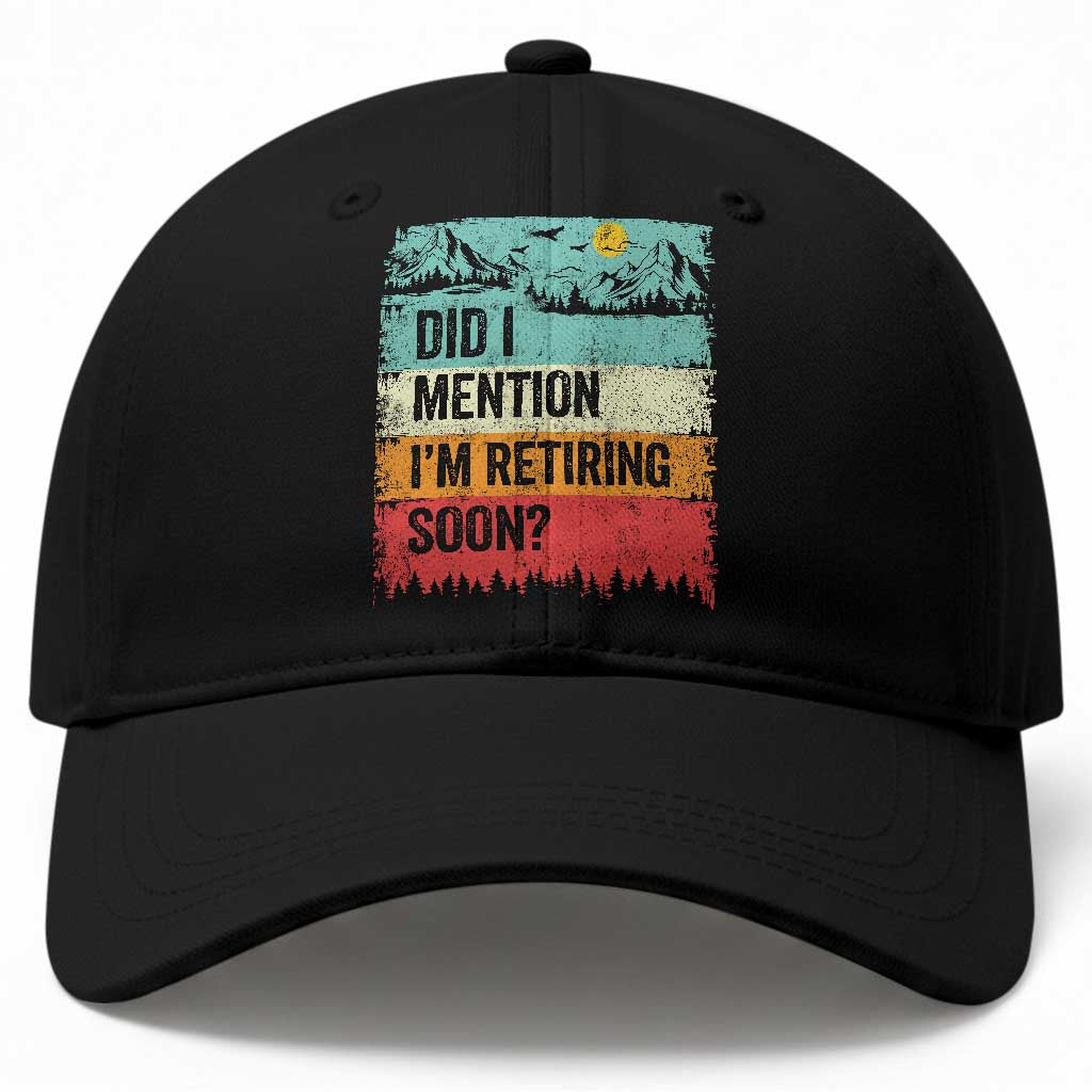 Did I Mention I'm Retiring Soon Baseball Cap Funny Retro Vintage Retirement
