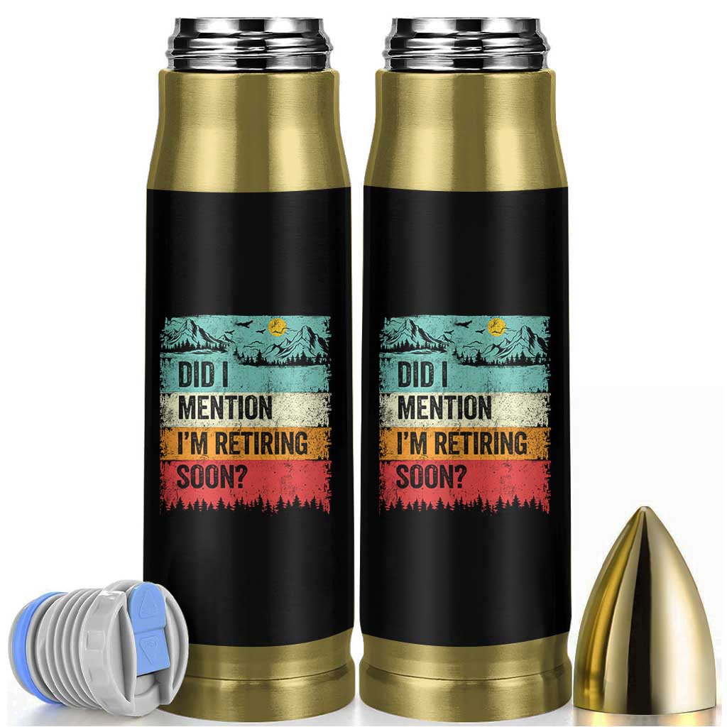 Did I Mention I'm Retiring Soon Bullet Tumbler Funny Retro Vintage Retirement