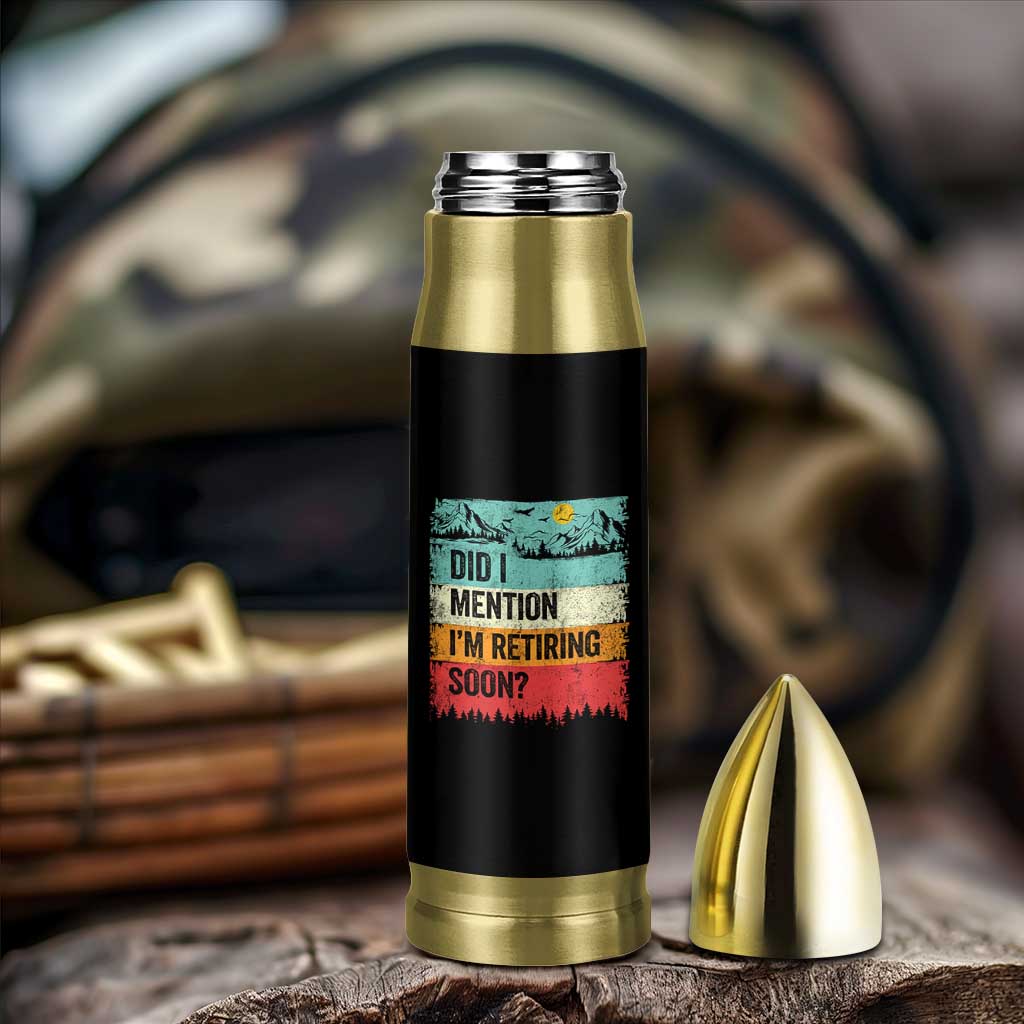 Did I Mention I'm Retiring Soon Bullet Tumbler Funny Retro Vintage Retirement