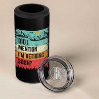 Did I Mention I'm Retiring Soon 4 in 1 Can Cooler Tumbler Funny Retro Vintage Retirement