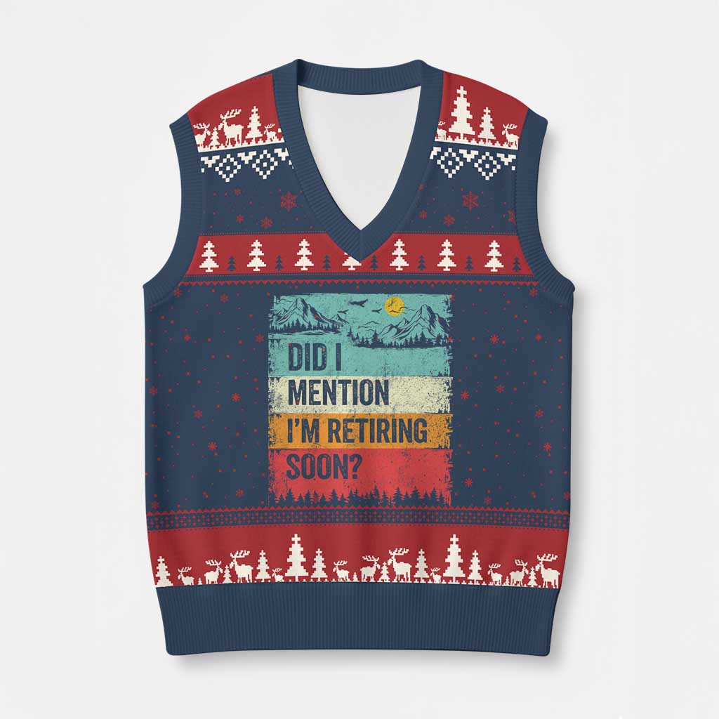 Did I Mention I'm Retiring Soon V-Neck Knit Sweater Vest Funny Retro Vintage Retirement