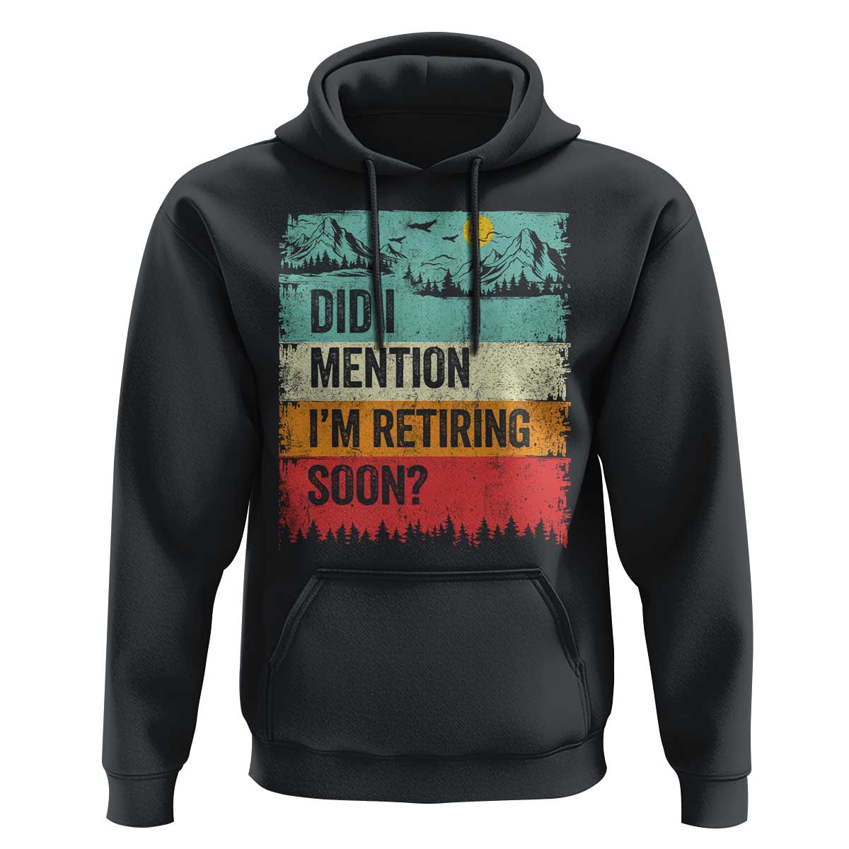 Did I Mention I'm Retiring Soon Hoodie Funny Retro Vintage Retirement