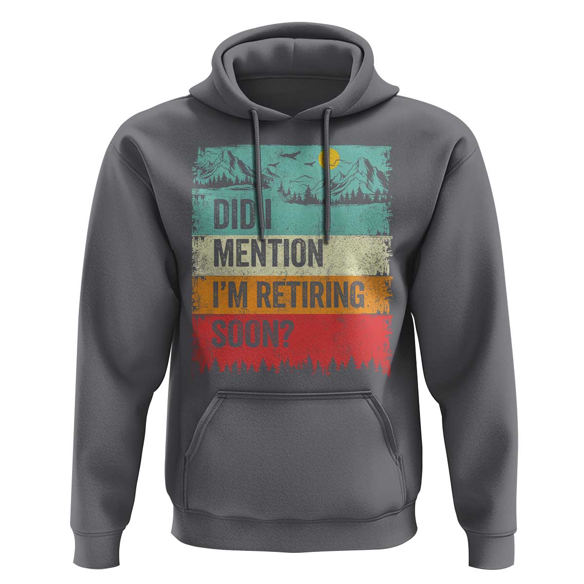 Did I Mention I'm Retiring Soon Hoodie Funny Retro Vintage Retirement