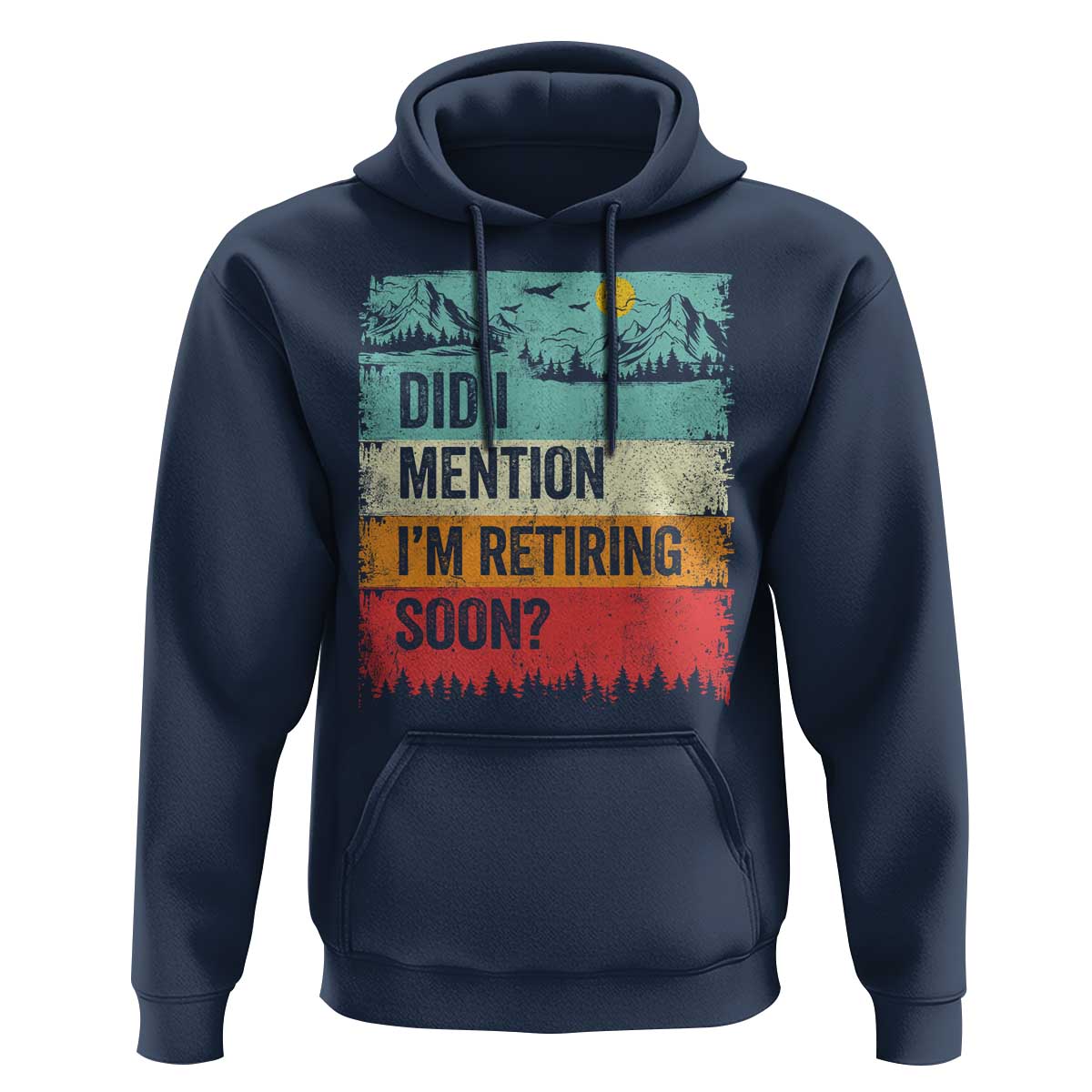 Did I Mention I'm Retiring Soon Hoodie Funny Retro Vintage Retirement