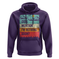 Did I Mention I'm Retiring Soon Hoodie Funny Retro Vintage Retirement