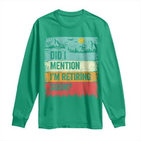 Did I Mention I'm Retiring Soon Long Sleeve Shirt Funny Retro Vintage Retirement