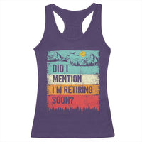 Did I Mention I'm Retiring Soon Racerback Tank Top Funny Retro Vintage Retirement