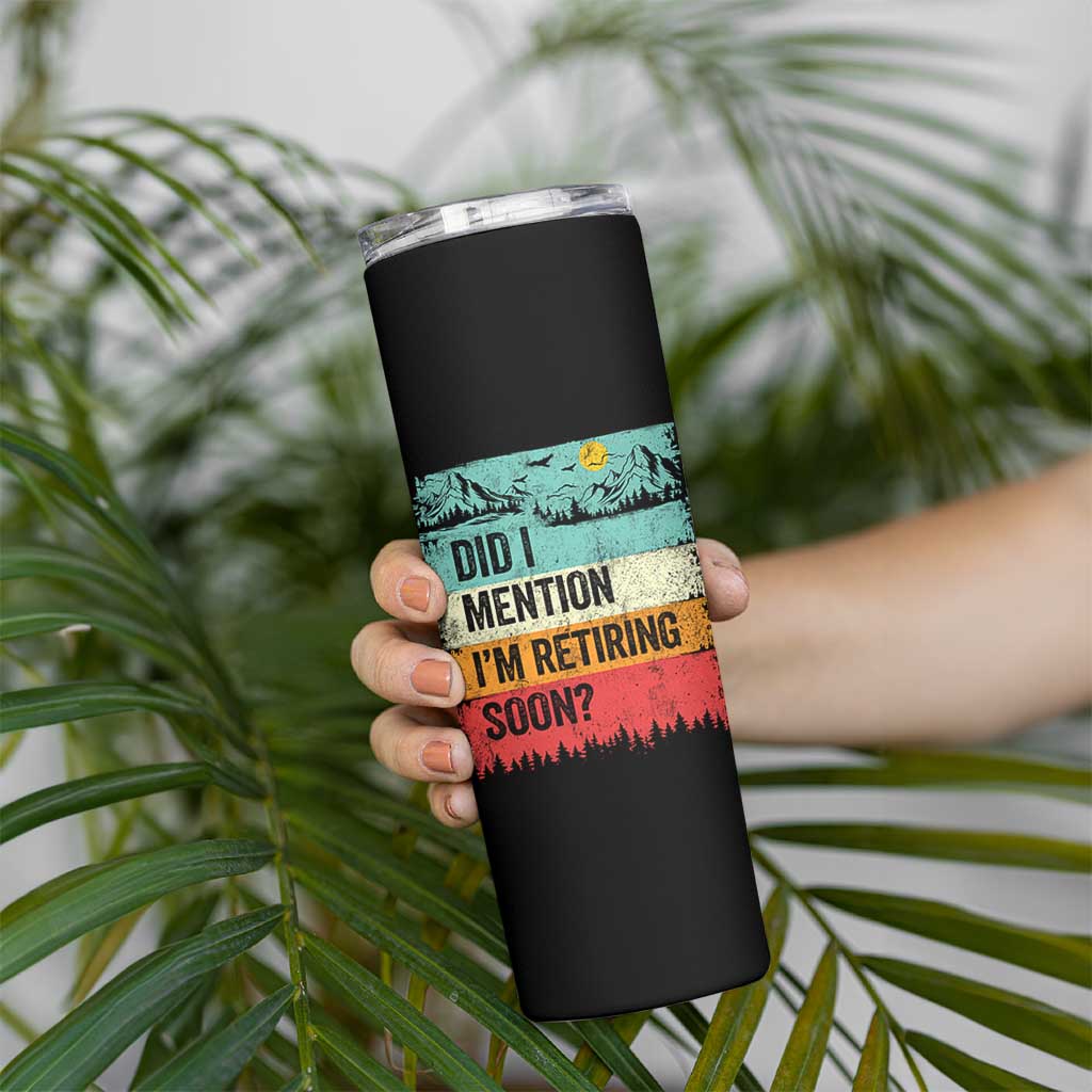 Did I Mention I'm Retiring Soon Skinny Tumbler Funny Retro Vintage Retirement