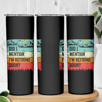 Did I Mention I'm Retiring Soon Skinny Tumbler Funny Retro Vintage Retirement