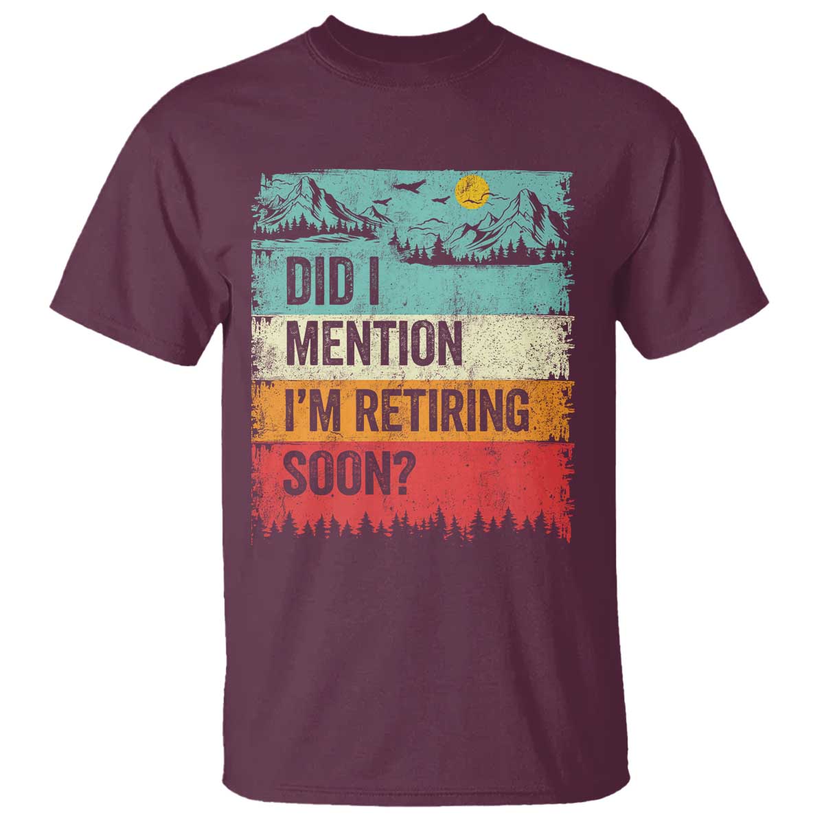 Did I Mention I'm Retiring Soon T Shirt Funny Retro Vintage Retirement