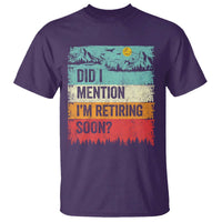 Did I Mention I'm Retiring Soon T Shirt Funny Retro Vintage Retirement