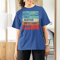 Did I Mention I'm Retiring Soon T Shirt For Women Funny Retro Vintage Retirement