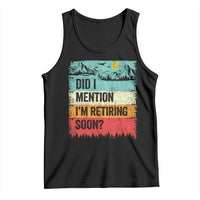 Did I Mention I'm Retiring Soon Tank Top Funny Retro Vintage Retirement