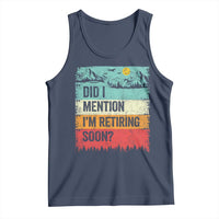 Did I Mention I'm Retiring Soon Tank Top Funny Retro Vintage Retirement