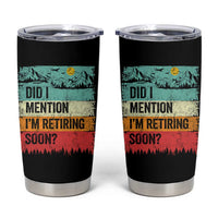 Did I Mention I'm Retiring Soon Tumbler Cup Funny Retro Vintage Retirement