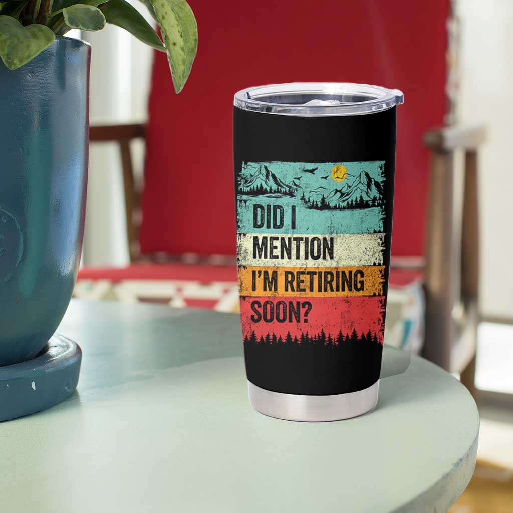 Did I Mention I'm Retiring Soon Tumbler Cup Funny Retro Vintage Retirement