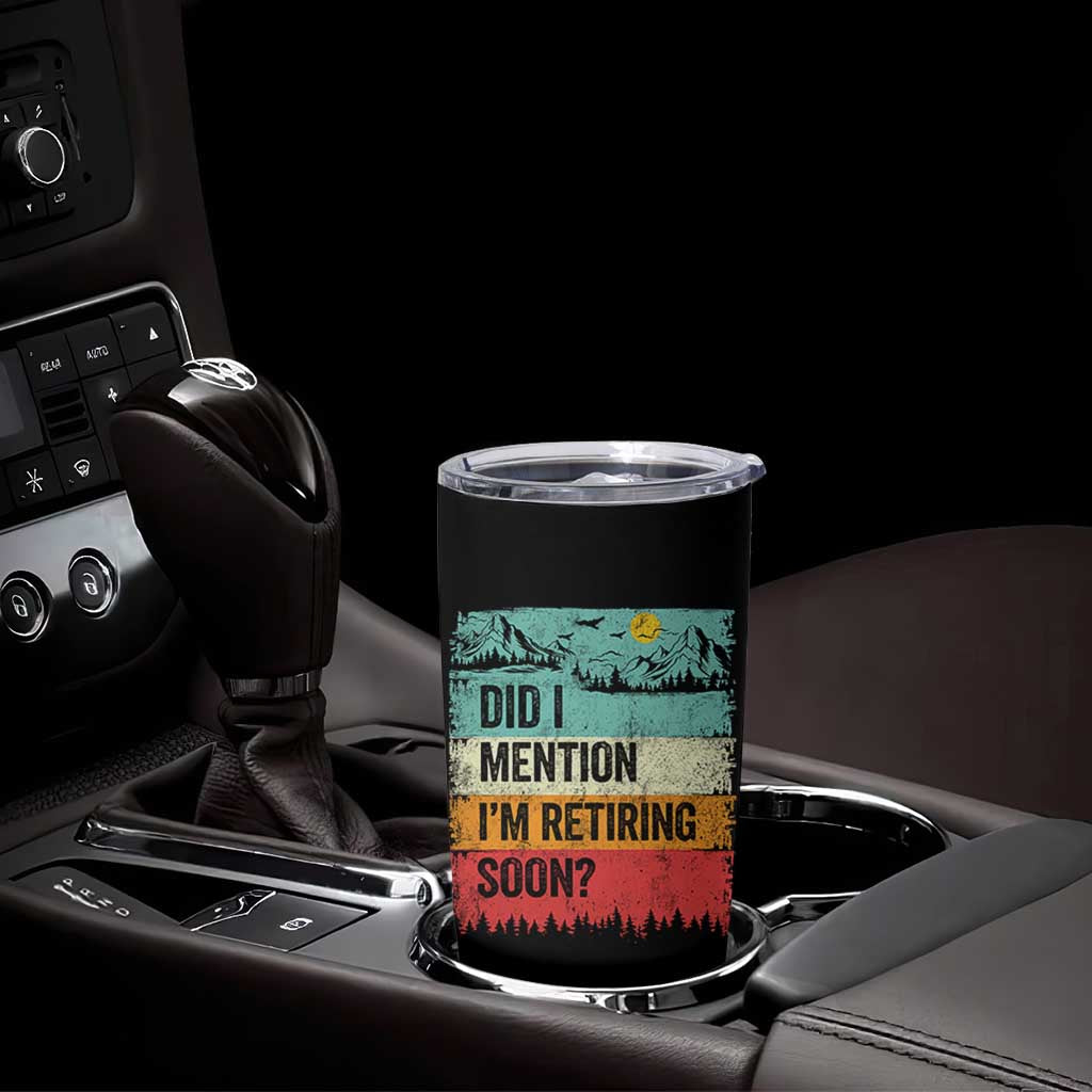 Did I Mention I'm Retiring Soon Tumbler Cup Funny Retro Vintage Retirement