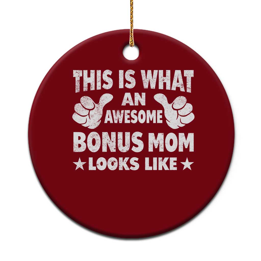 Funny Stepmom Ceramic Ornament This Is What An Awesome Bonus Mom Looks Like