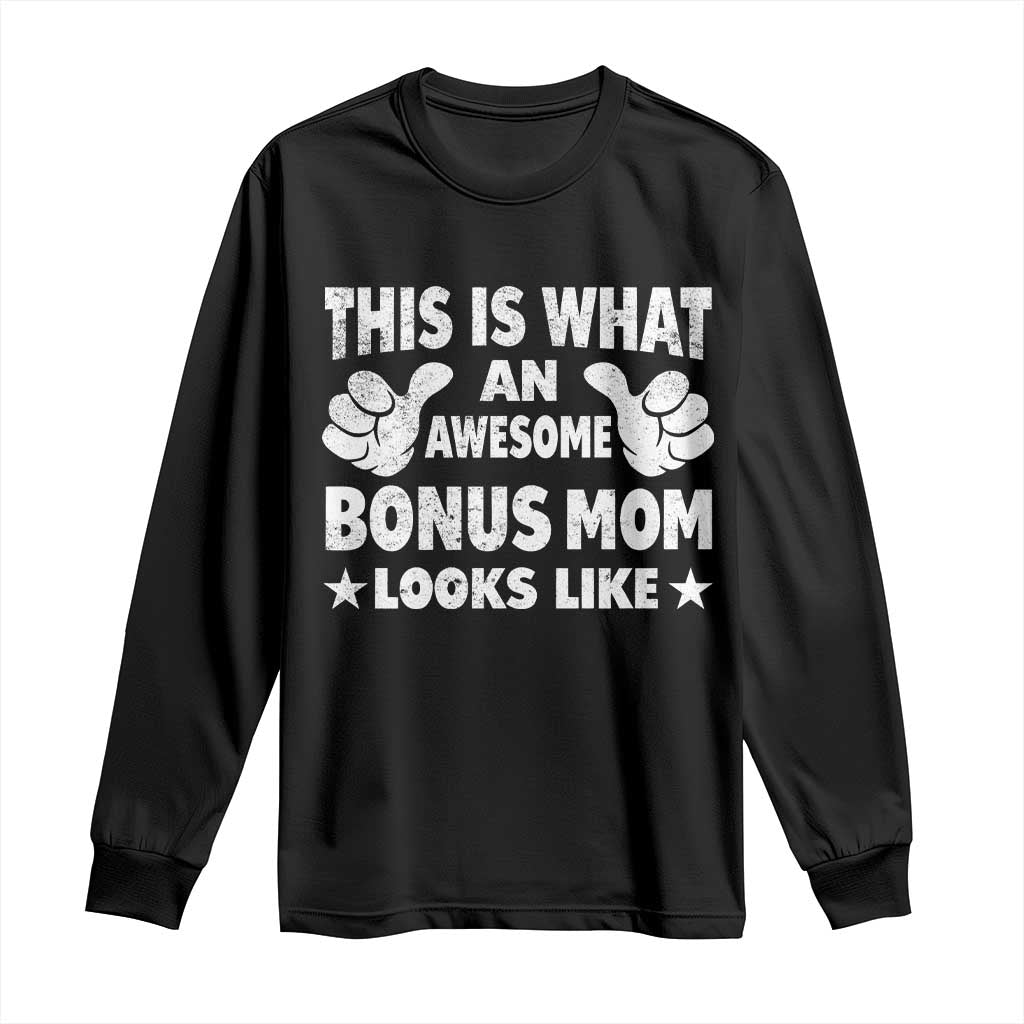 Funny Stepmom Long Sleeve Shirt This Is What An Awesome Bonus Mom Looks Like