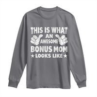 Funny Stepmom Long Sleeve Shirt This Is What An Awesome Bonus Mom Looks Like