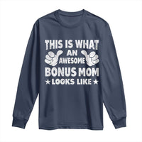Funny Stepmom Long Sleeve Shirt This Is What An Awesome Bonus Mom Looks Like