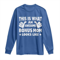Funny Stepmom Long Sleeve Shirt This Is What An Awesome Bonus Mom Looks Like