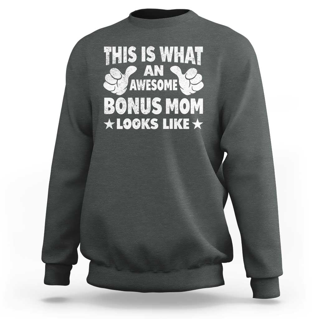 Funny Stepmom Sweatshirt This Is What An Awesome Bonus Mom Looks Like