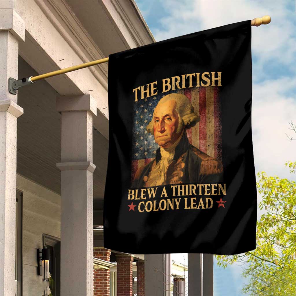 Funny 4th of July George Washington Garden Flag The British Blew A Thirteen Colony Lead American Flag - Wonder Print Shop