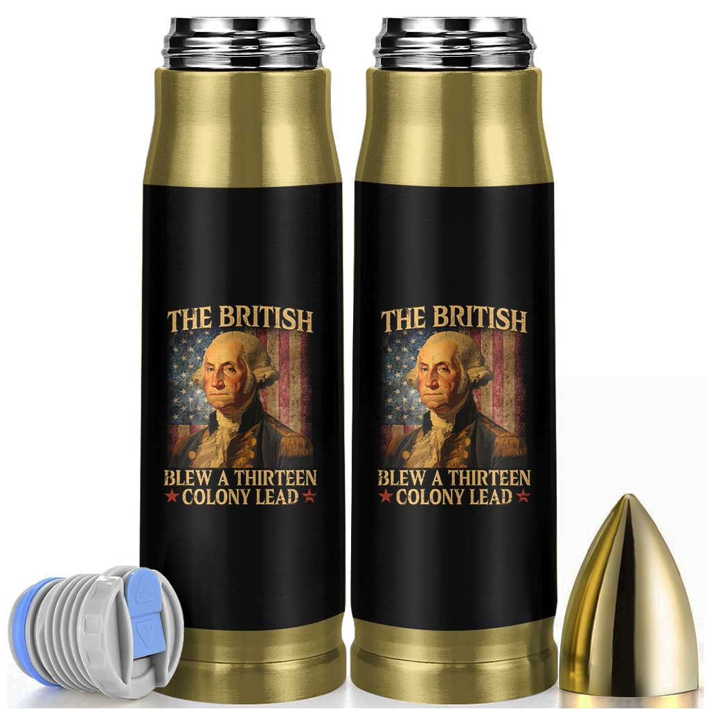 Funny 4th of July George Washington Bullet Tumbler The British Blew A Thirteen Colony Lead American Flag - Wonder Print Shop