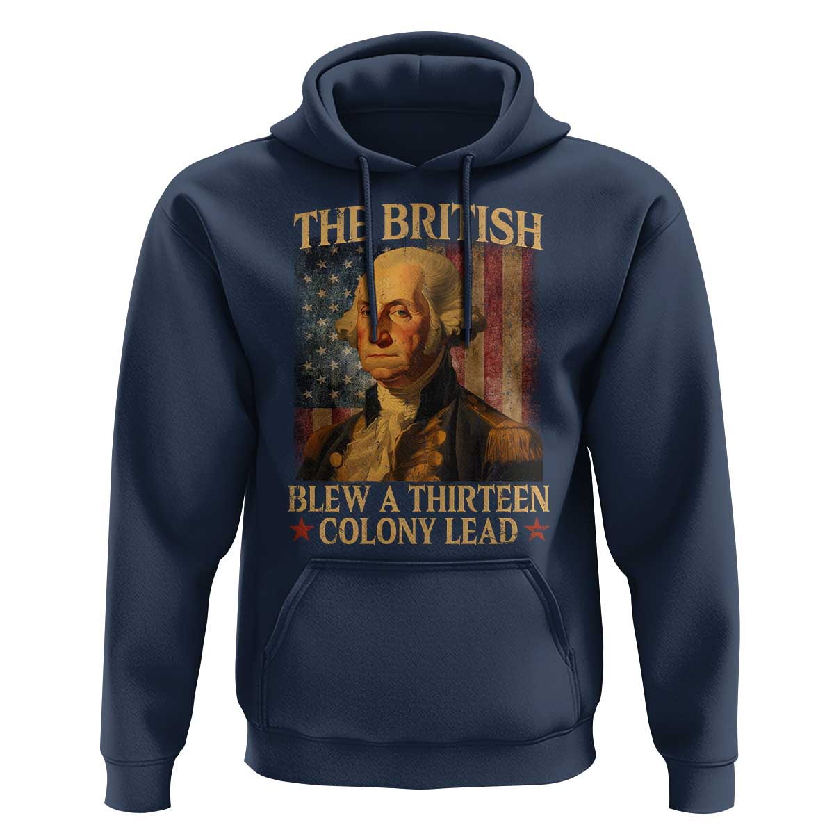 Funny 4th of July George Washington Hoodie The British Blew A Thirteen Colony Lead American Flag - Wonder Print Shop