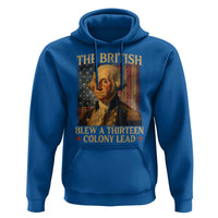 Funny 4th of July George Washington Hoodie The British Blew A Thirteen Colony Lead American Flag - Wonder Print Shop