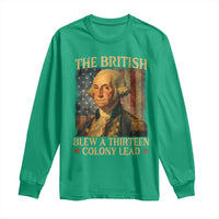 Funny 4th of July George Washington Long Sleeve Shirt The British Blew A Thirteen Colony Lead American Flag - Wonder Print Shop