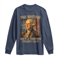 Funny 4th of July George Washington Long Sleeve Shirt The British Blew A Thirteen Colony Lead American Flag - Wonder Print Shop