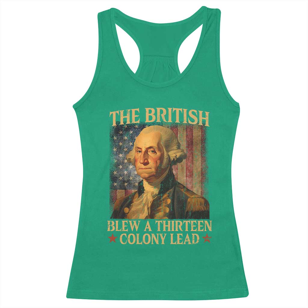 Funny 4th of July George Washington Racerback Tank Top The British Blew A Thirteen Colony Lead American Flag - Wonder Print Shop