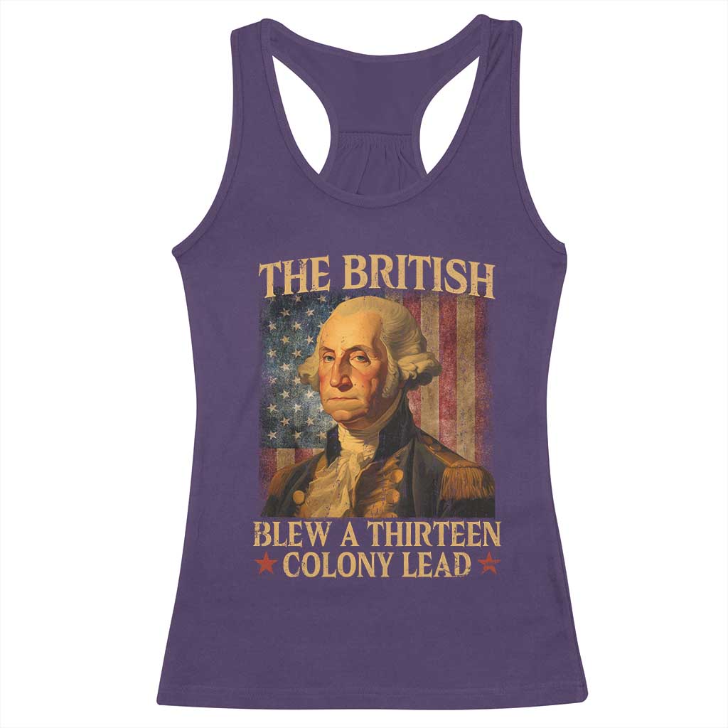 Funny 4th of July George Washington Racerback Tank Top The British Blew A Thirteen Colony Lead American Flag - Wonder Print Shop